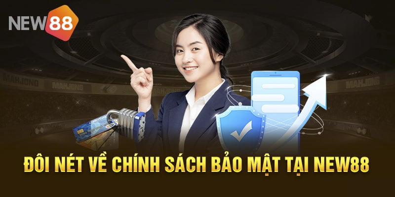 Các chính sách bảo mật tại New88