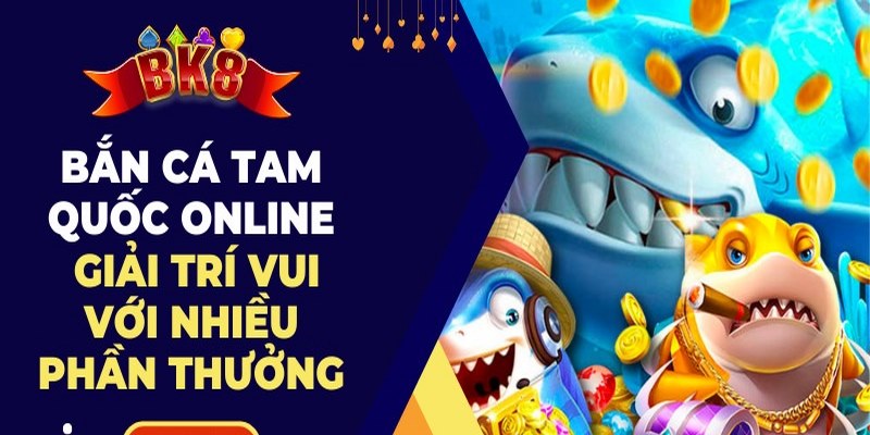 Chơi Bắn Cá online tại BK8